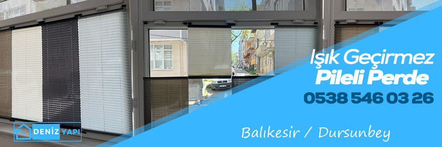 Balıkesir Dursunbey Işık Geçirmez Pileli Perde 